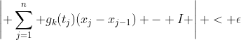 \left| \sum_{j=1}^n g_k(t_j)(x_j-x_{j-1}) - I \right| < \epsilon