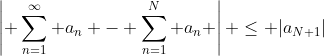 \left| \sum_{n=1}^\infty a_n - \sum_{n=1}^N a_n \right| \le |a_{N+1}|