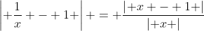\left| {\frac{1}{x} - 1} \right| = \frac{{\left| {x - 1} \right|}}{{\left| x \right|}}