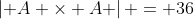 \left| {A \times A} \right| = 36