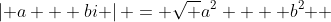 \left| {a + bi} \right| = \sqrt {a^2  + b^2 } 