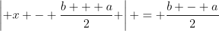 \left| {x - \frac{{b + a}}{2}} \right| = \frac{{b - a}}{2}