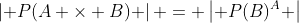 \left| P(A \times B) \right| = \left| P(B)^A \right|