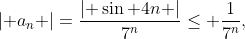 \left| a_{n} \right|=\frac{\left| \sin 4n \right|}{7^{n}}\le \frac{1}{7^{n}},