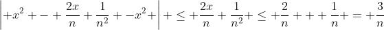 \left| x^2 - \frac{2x}{n}+\frac{1}{n^2} -x^2 \right| \leq \frac{2x}{n}+\frac{1}{n^2} \leq \frac{2}{n} + \frac{1}{n} = \frac{3}{n}