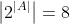\left|2^{|A|}\right|=8