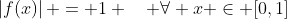 \left|f(x)\right| = 1 \quad \forall x \in [0,1]