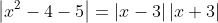 \left|x^2-4-5\right|=\left|x-3\right|\left|x+3\right|