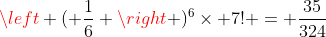 \left ( \frac{1}{6} \right )^6\times 7! = \frac{35}{324}