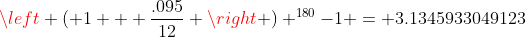 \left ( 1 + \frac{.095}{12} \right ) ^{180}-1 = 3.1345933049123