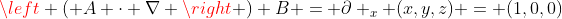 \left ( A \cdot \nabla \right ) B = \partial _x (x,y,z) = (1,0,0)
