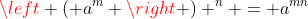 \left ( a^m \right ) ^n = a^{mn}