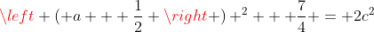 \left ( a + \frac{1}{2} \right ) ^2 + \frac{7}{4} = 2c^2