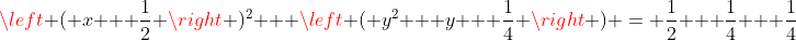 \left ( x + \frac{1}{2} \right )^2 + \left ( y^2 + y + \frac{1}{4} \right ) = \frac{1}{2} + \frac{1}{4} + \frac{1}{4}