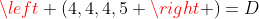 \left (4,4,4,5 \right )=D