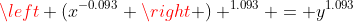 \left (x^{-0.093} \right ) ^{1.093} = y^{1.093}