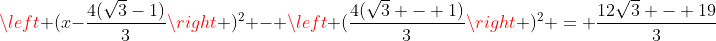 \left (x-\frac{4(\sqrt{3}-1)}{3}\right )^2 - \left (\frac{4(\sqrt{3} - 1)}{3}\right )^2 = \frac{12\sqrt{3} - 19}{3}