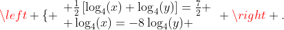 \left \{ \begin{array}{ll} \frac{1}{2}\left[\log_4(x)+\log_4(y)\right]=\frac{7}{2} \\ \log_4(x)=-8\log_4(y) \end{array} \right .