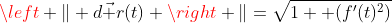 \left \| d\vec r(t) \right \|=\sqrt{1+ (f'(t)^2)}