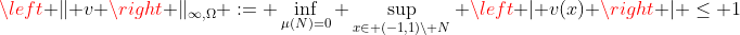 \left \| v \right \|_{\infty,\Omega} := \inf_{\mu(N)=0} \sup_{x\in (-1,1)\setminus N} \left | v(x) \right | \leq 1