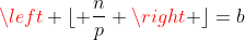 \left \lfloor \frac{n}{p} \right \rfloor=b