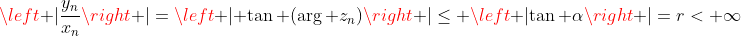 \left |\dfrac{y_n}{x_n}\right |=\left | \tan (\arg z_n)\right |\leq \left |{\tan \alpha}\right |=r<+\infty