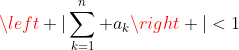 \left |\sum_{k=1}^n a_k\right |<1