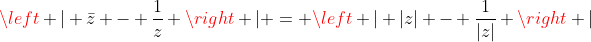\left | \bar{z} - \frac{1}{z} \right | = \left | |z| - \frac{1}{|z|} \right |