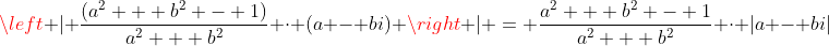 \left | \frac{(a^2 + b^2 - 1)}{a^2 + b^2} \cdot (a - bi) \right | = \frac{a^2 + b^2 - 1}{a^2 + b^2} \cdot |a - bi|