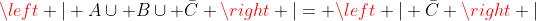 \left | A\cup B\cup \bar{C} \right |= \left | \bar{C} \right |