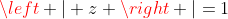 \left | z \right |=1