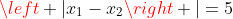 \left |x_1-x_2\right |=5