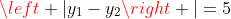\left |y_1-y_2\right |=5