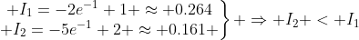 RuBisCO alias RuBisCO - Page 3 Png.latex?\left.\begin{matrix}%20I_1=-2e^{-1}+1%20\approx%200.264\\%20I_2=-5e^{-1}+2%20\approx%200