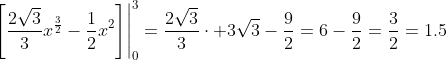 \left.\left[\frac{2\sqrt{3}}{3}x^{\frac{3}{2}}-\frac{1}{2}x^2\right]\right|_0^3=\frac{2\sqrt{3}}{3}\cdot 3\sqrt{3}-\frac{9}{2}=6-\frac{9}{2}=\frac{3}{2}=1.5