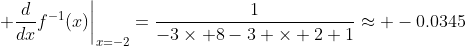 \left. \frac{d}{dx}f^{-1}(x)\right|_{x=-2}=\frac{1}{-3\times 8-3 \times 2+1}\approx -0.0345