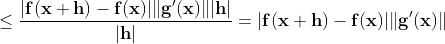 \leq\bf{\frac{|f(x+h)-f(x)|\|g'(x)\||h|}{|h|}=|f(x+h)-f(x)|\|g'(x)\|}