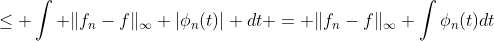 \leq \int \|f_n-f\|_\infty |\phi_n(t)| dt = \|f_n-f\|_\infty \int\phi_n(t)dt