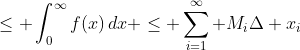 \leq \int_0^{\infty}f(x)\,dx \leq \sum_{i=1}^{\infty} M_i\Delta x_i