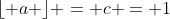 \lfloor a \rfloor = c = 1
