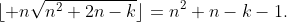 \lfloor n\sqrt{n^2+2n-k}\rfloor=n^2+n-k-1.