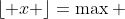 \lfloor x \rfloor=\max ~\{n \in \mathbb{N} / n \le x\}= \text{ the greatest integer smaller than x }
