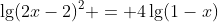 \lg(2x-2)^2 = 4\lg(1-x)