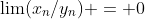 \lim(x_n/y_n) = 0