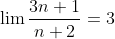 \lim\frac{3n+1}{n+2}=3