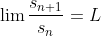 \lim\frac{s_{n+1}}{s_n}=L