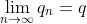 \lim\limits_{n\to\infty}q_n=q