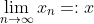 \lim\limits_{n\to\infty}x_n=:x