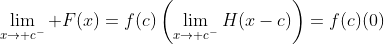 \lim\limits_{x\rightarrow c^-} F(x)=f(c)\left(\lim\limits_{x\rightarrow c^-}H(x-c)\right)=f(c)(0)