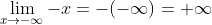 \lim\limits_{x\rightarrow-\infty}-x=-(-\infty)=+\infty